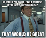 So yeah, if you could leave a comment if you have something to say. That would be great