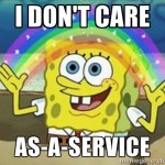 I dont care as-a-service